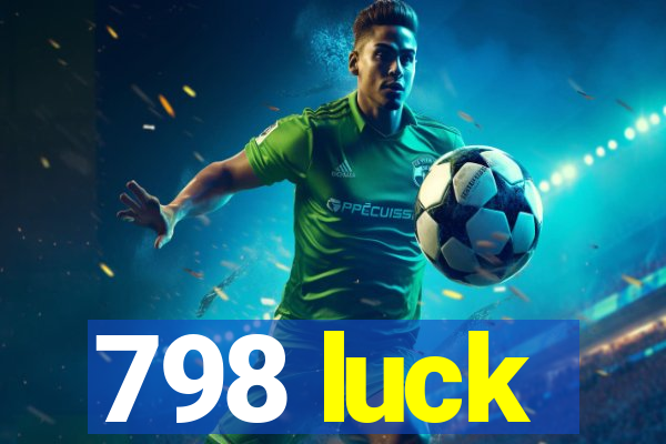 798 luck